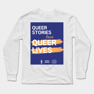 QUEER STORIES SAVE QUEER LIVES Long Sleeve T-Shirt